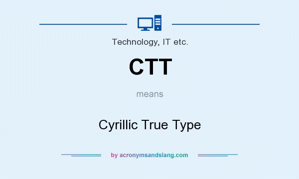 What does CTT mean? It stands for Cyrillic True Type