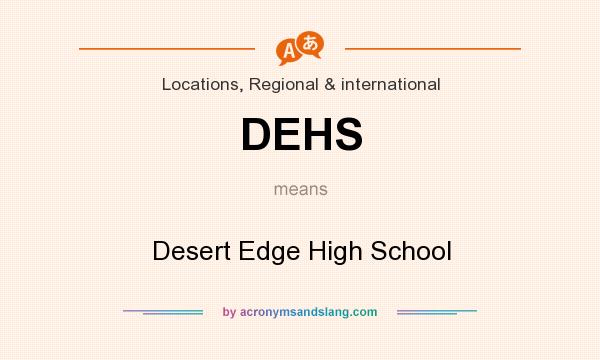 What does DEHS mean? It stands for Desert Edge High School