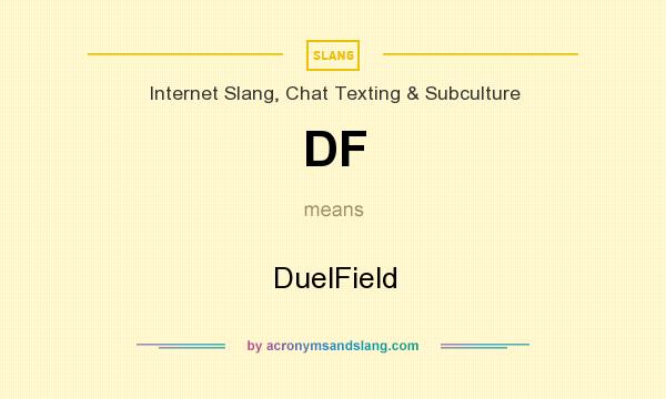 What does DF mean? It stands for DuelField