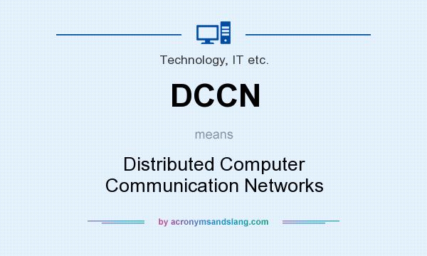 What does DCCN mean? It stands for Distributed Computer Communication Networks