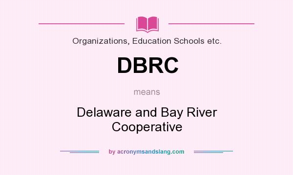 What does DBRC mean? It stands for Delaware and Bay River Cooperative