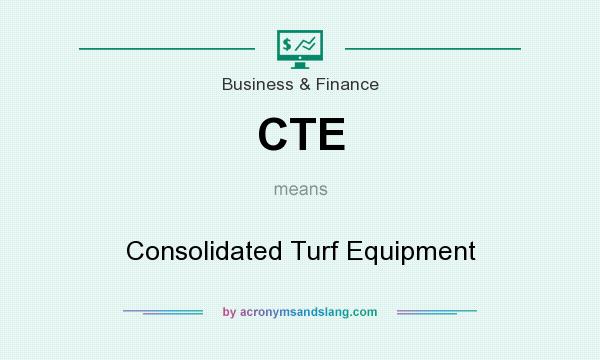 What does CTE mean? It stands for Consolidated Turf Equipment