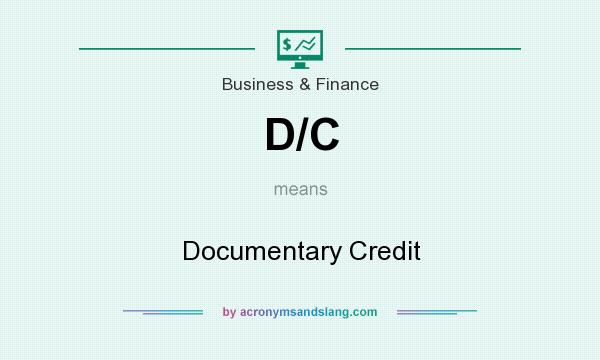 What does D/C mean? It stands for Documentary Credit
