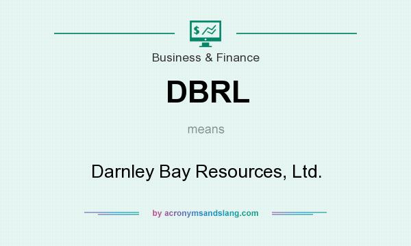 What does DBRL mean? It stands for Darnley Bay Resources, Ltd.