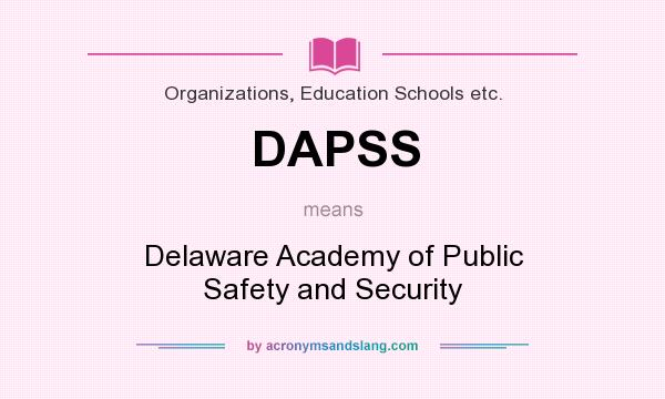 What does DAPSS mean? It stands for Delaware Academy of Public Safety and Security
