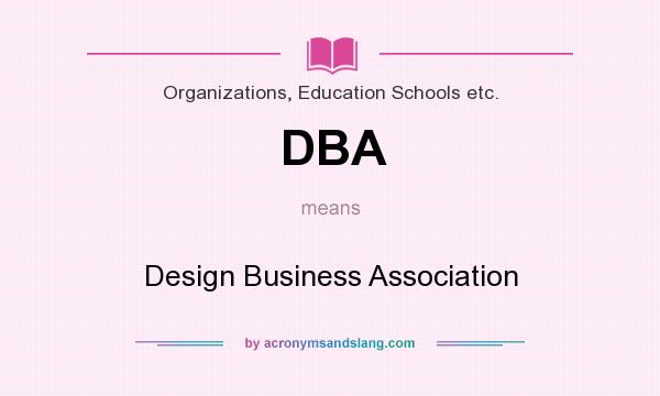 What does DBA mean? It stands for Design Business Association