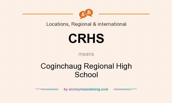 What does CRHS mean? It stands for Coginchaug Regional High School