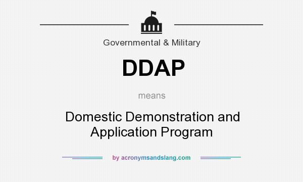 What does DDAP mean? It stands for Domestic Demonstration and Application Program