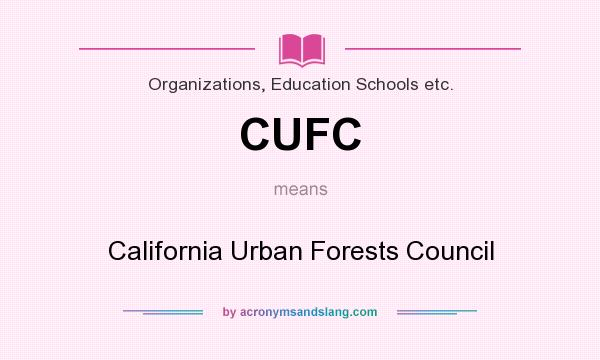 What does CUFC mean? It stands for California Urban Forests Council
