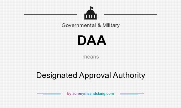 What does DAA mean? It stands for Designated Approval Authority