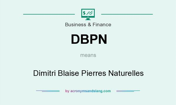 What does DBPN mean? It stands for Dimitri Blaise Pierres Naturelles