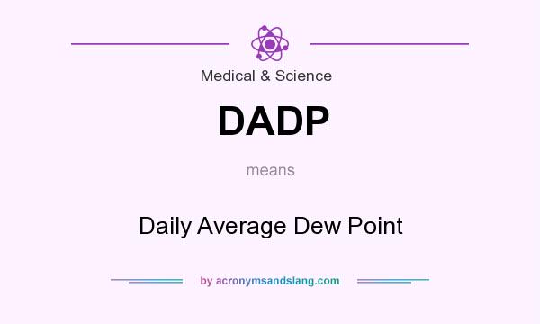 What does DADP mean? It stands for Daily Average Dew Point