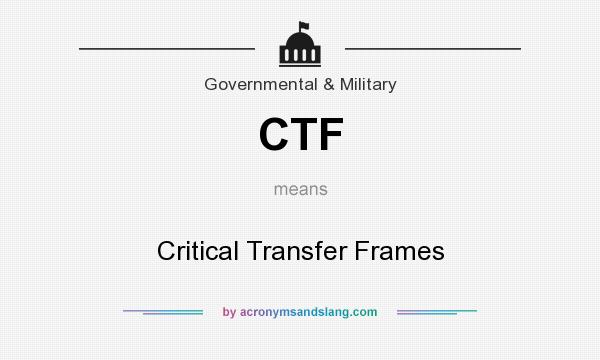 What does CTF mean? It stands for Critical Transfer Frames