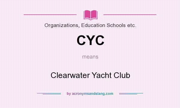 What does CYC mean? It stands for Clearwater Yacht Club