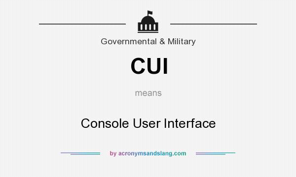 What does CUI mean? It stands for Console User Interface