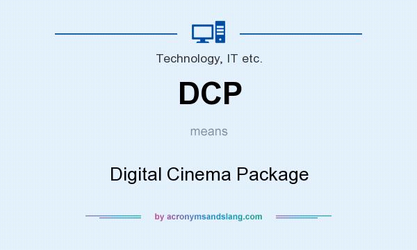 What does DCP mean? It stands for Digital Cinema Package