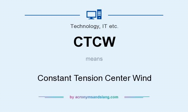 What does CTCW mean? It stands for Constant Tension Center Wind