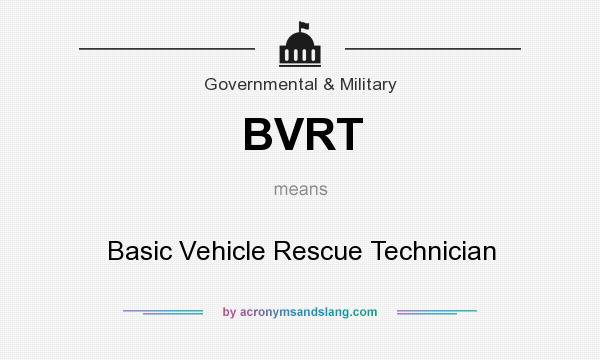 What does BVRT mean? It stands for Basic Vehicle Rescue Technician