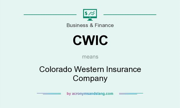 What does CWIC mean? It stands for Colorado Western Insurance Company