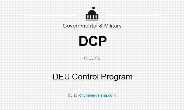 What does DCP mean? It stands for DEU Control Program