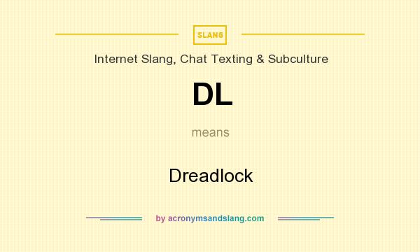 What does DL mean? It stands for Dreadlock