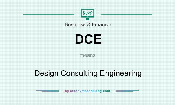What does DCE mean? It stands for Design Consulting Engineering