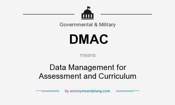 What does DMAC mean? It stands for Data Management for Assessment and Curriculum