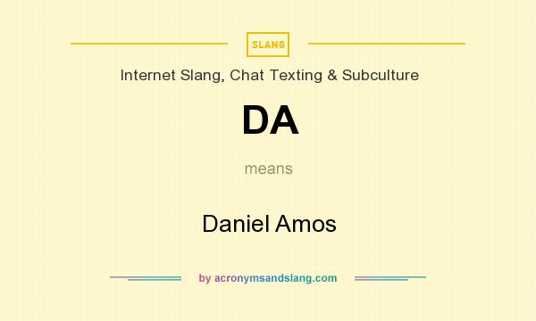 What does DA mean? It stands for Daniel Amos