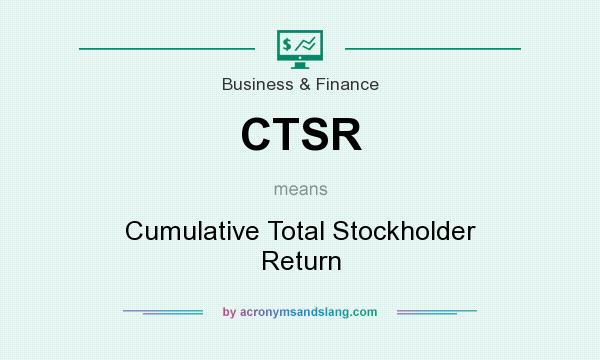 What does CTSR mean? It stands for Cumulative Total Stockholder Return