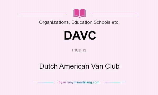 What does DAVC mean? It stands for Dutch American Van Club