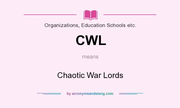What does CWL mean? It stands for Chaotic War Lords
