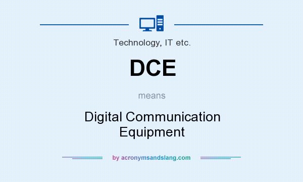 What does DCE mean? It stands for Digital Communication Equipment