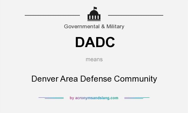 What does DADC mean? It stands for Denver Area Defense Community