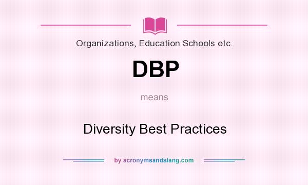 What does DBP mean? It stands for Diversity Best Practices
