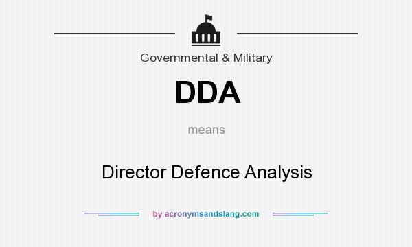 What does DDA mean? It stands for Director Defence Analysis