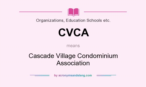 What does CVCA mean? It stands for Cascade Village Condominium Association