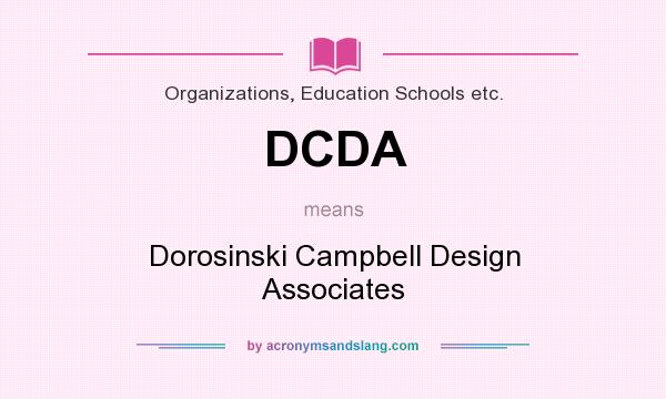 What does DCDA mean? It stands for Dorosinski Campbell Design Associates