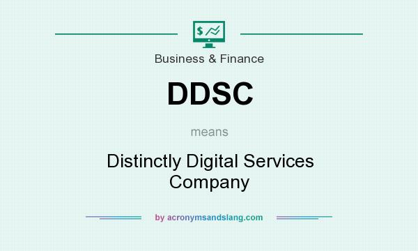What does DDSC mean? It stands for Distinctly Digital Services Company
