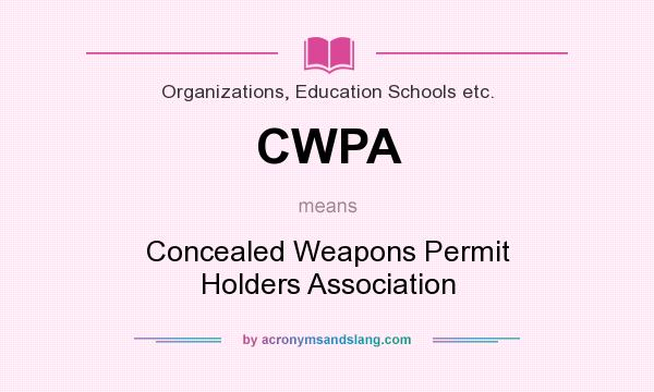 What does CWPA mean? It stands for Concealed Weapons Permit Holders Association