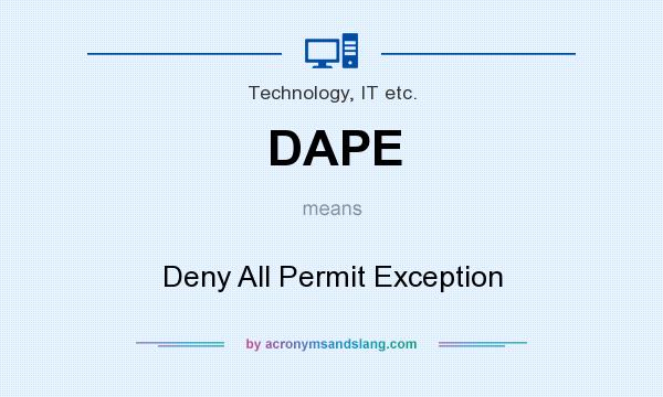 What does DAPE mean? It stands for Deny All Permit Exception