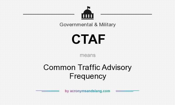 What does CTAF mean? It stands for Common Traffic Advisory Frequency