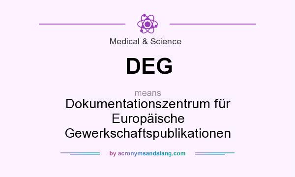 What does DEG mean? It stands for Dokumentationszentrum für Europäische Gewerkschaftspublikationen
