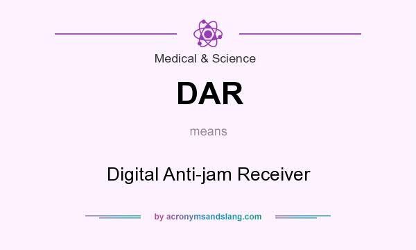 What does DAR mean? It stands for Digital Anti-jam Receiver