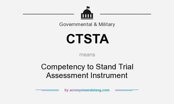 What does CTSTA mean? It stands for Competency to Stand Trial Assessment Instrument