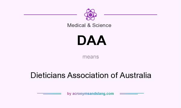 What does DAA mean? It stands for Dieticians Association of Australia