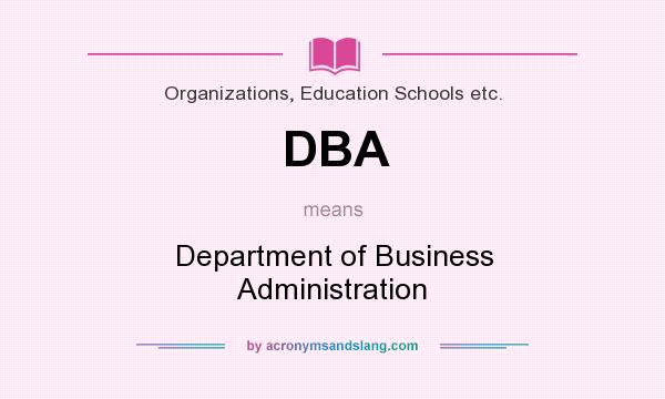 What does DBA mean? It stands for Department of Business Administration