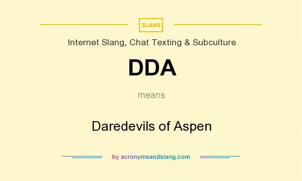 What does DDA mean? It stands for Daredevils of Aspen