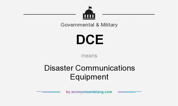 What does DCE mean? It stands for Disaster Communications Equipment