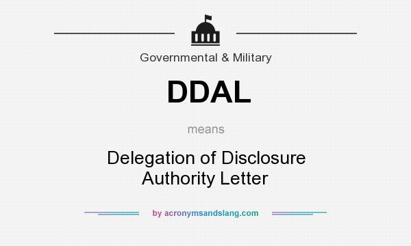 What does DDAL mean? It stands for Delegation of Disclosure Authority Letter