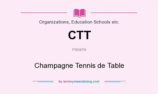 What does CTT mean? It stands for Champagne Tennis de Table